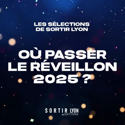 Réveillon 2025 à Lyon : les meilleures adresses pour une soirée inoubliable